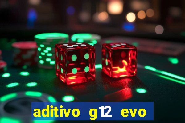 aditivo g12 evo ficha tecnica